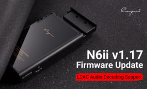 Cayin N6iiファームウエアVer1.17のお知らせ