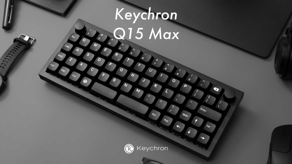 Keychron Q15 Max (オーソリニア・レイアウト) QMK/VIA ワイヤレス カスタム・メカニカルキーボード発売
